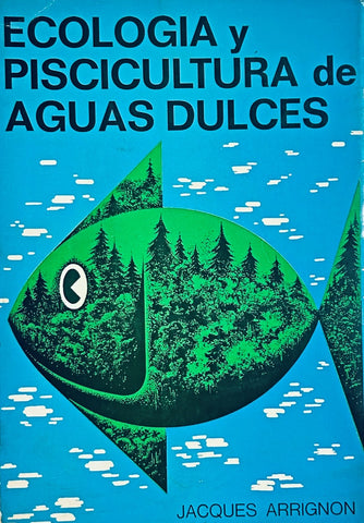ECOLOGIA Y PSICICULTURA DE AGUAS DULCES.. | Jacques  Arrignon