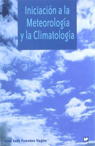 INICIACIÓN A LA METEOROLOGÍA Y LA CLIMATOLOGÍA | J.L.FUENTES YAGÜE