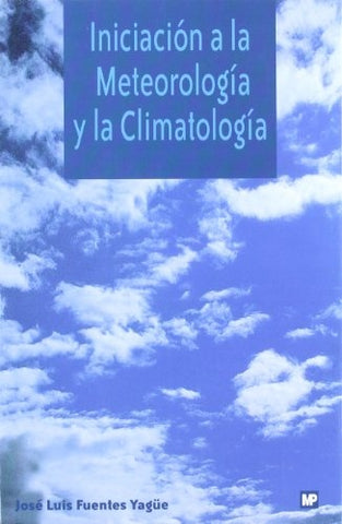 INICIACIÓN A LA METEOROLOGÍA Y LA CLIMATOLOGÍA | J.L.FUENTES YAGÜE