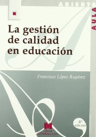 LA GESTION DE CALIDAD EN EDUCACION.. | Francisco López Rupérez