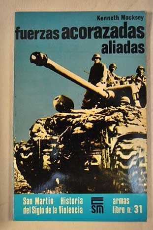 FUERZAS ACORAZADAS ALIADAS.. | Kenneth Macksey
