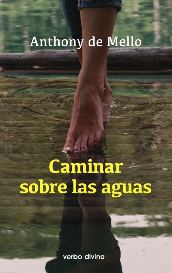 Caminar sobre las aguas | Anthony de Mello