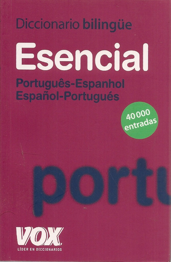DICCIONARIO ESENCIAL PORTUGUES ESPANHOL, ESPAÑOL PORTUGUES..