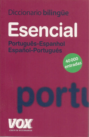 DICCIONARIO ESENCIAL PORTUGUES ESPANHOL, ESPAÑOL PORTUGUES..