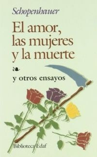EL AMOR LAS MUJERES Y LA MUERTE.. | Arthur Schopenhauer