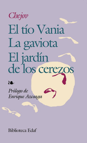 El tìo Vania - La gaviota - El jardìn de los cerezos | Antón P. Chéjov