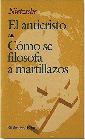 EL ANTICRISTO - COMO SE FILOSOFA A MARTILLAZOS | Friedrich Nietzche