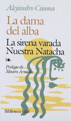 LA DAMA DE ALBA ; LA SIRENA VARADA ; NUESTRA NATACHA.. | Alejandro Casona