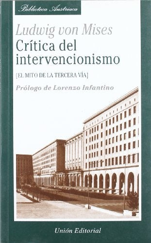 CRITICA DE INTERVENCIONISMO: EL MITO DE LA TERCERA VIA.. | LUDWIG VON MISES