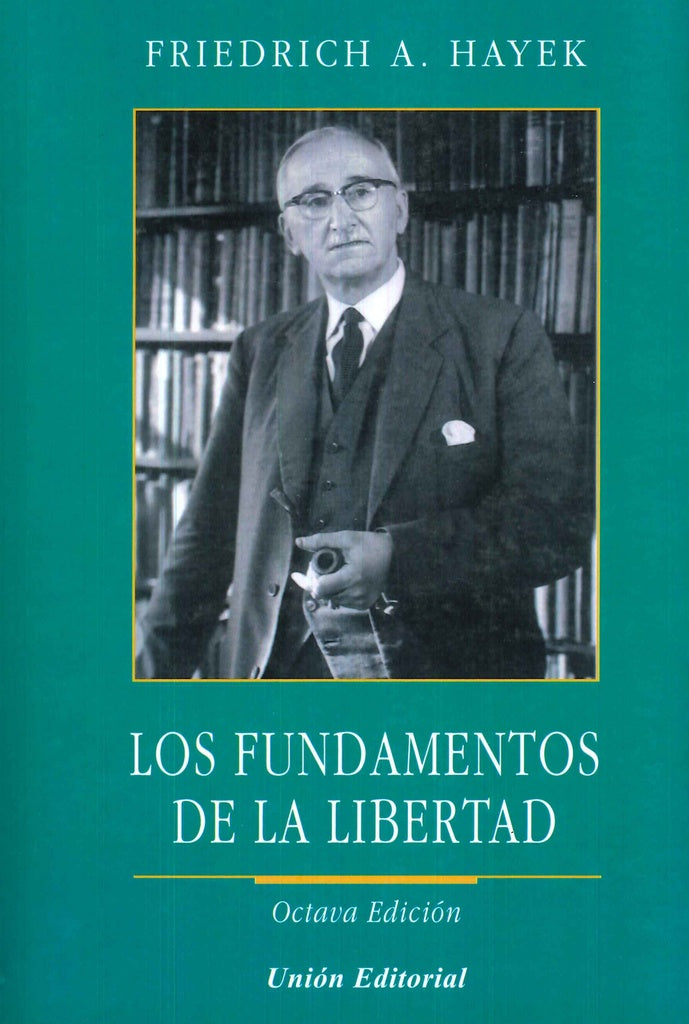 LOS FUNDAMENTOS DE LA LIBERTAD | Hayek Friedrich