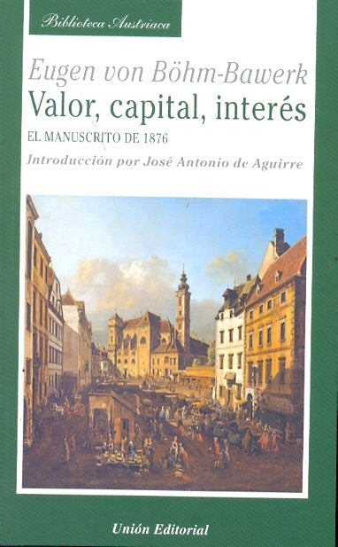 VALOR, CAPITAL, INTERÉS.. | Eugen von  Böhm-Bawerk