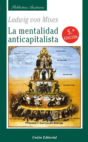 MENTALIDAD ANTICAPITALISTA.. | LUDWIG VON MISES