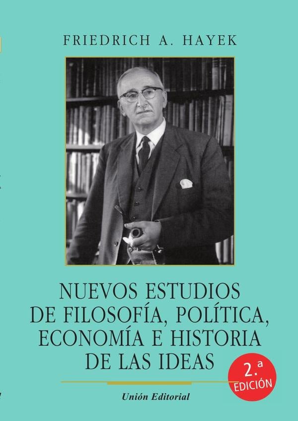 Nuevos estudios de filosofía, política, economía e historia de las ideas | Friedrich A. Hayek