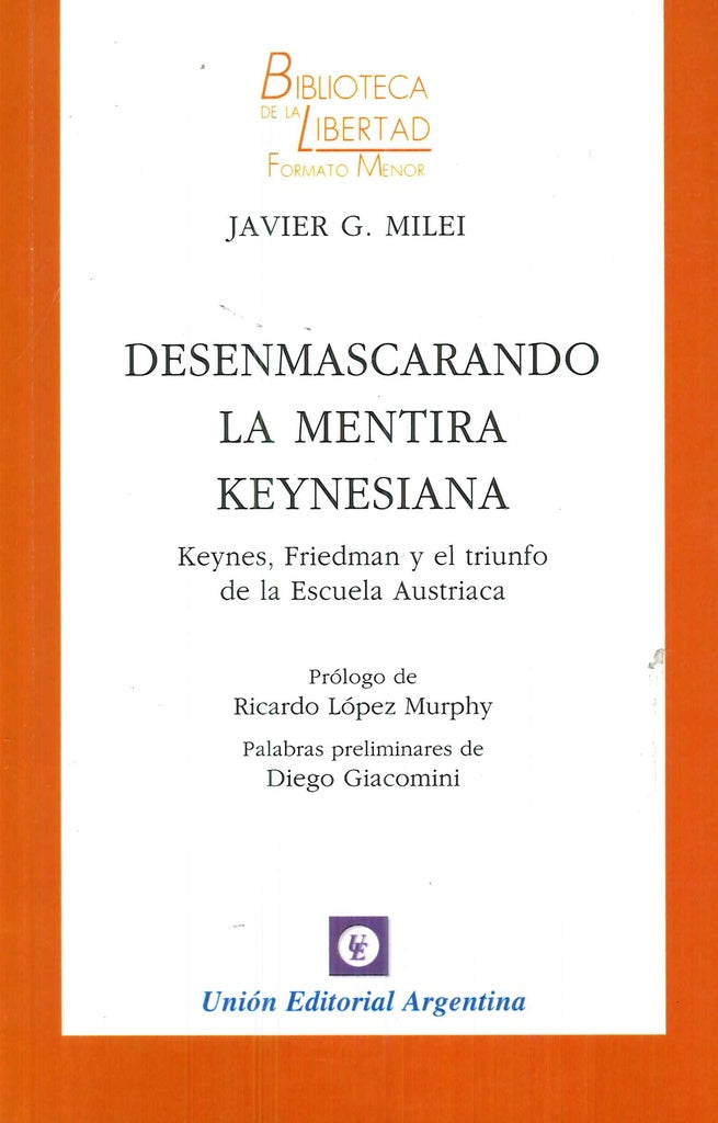 DESENMASCARANDO LA MENTIRA KEYNESIANA.. |  	Javier Gerardo  Milei