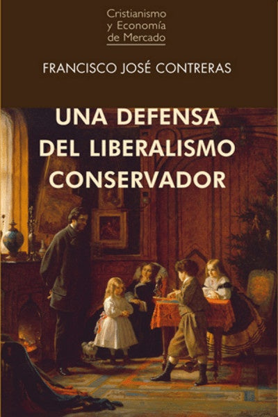 Una defensa del liberalismo conservador [Ed. España] | Francisco José Contreras