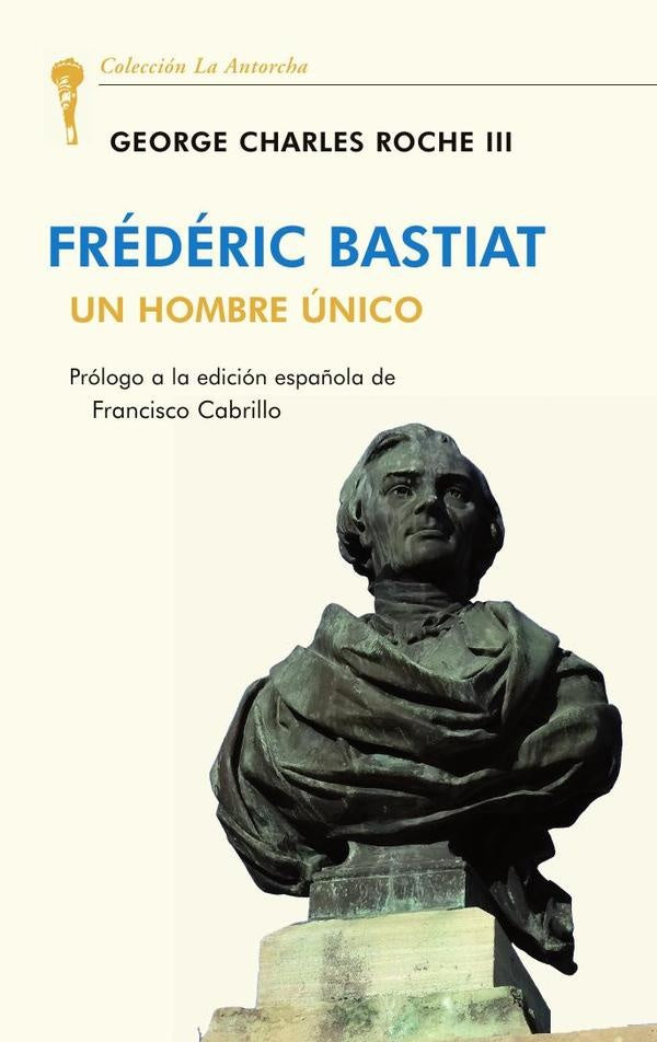 Frédéric bastiat: un hombre único  | George Charles Roche III