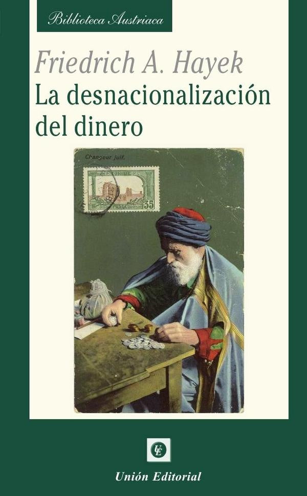 La desnacionalización del dinero | Friedrich A. Hayek