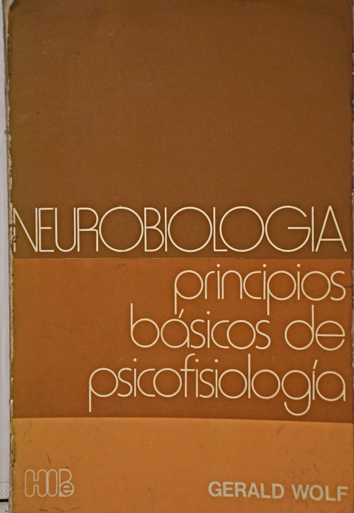 NEUROBIOLOGIA.PRINCIPIOS BÁSICOS DE PSICOFISIOLOGIA.. | GERALD WOLF