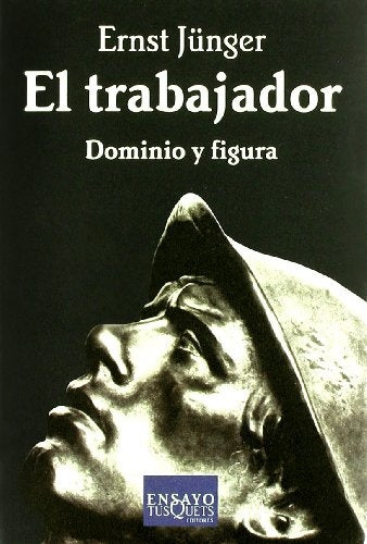 El trabajador Dominio y figura  | Ernst Jünger