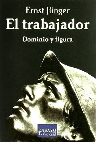 El trabajador Dominio y figura  | Ernst Jünger