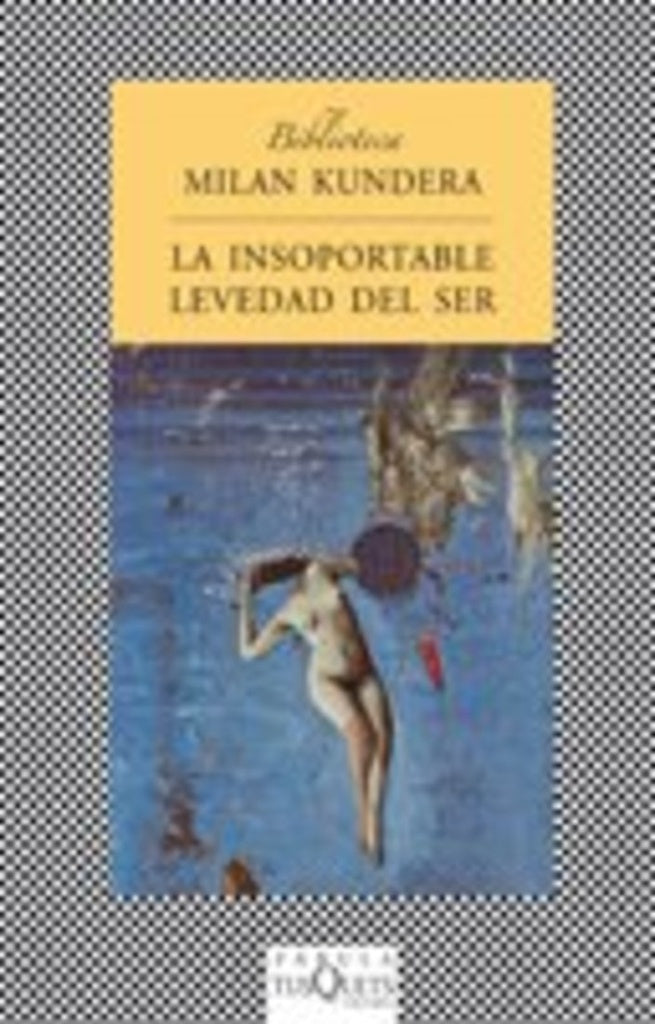 La insoportable Levedad del Ser | Milan Kundera