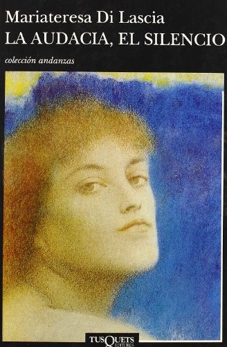 La audacia, el silencio * | Mariateresa Di Lascia