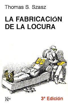 LA FABRICACION DE LA LOCURA.. | Thomas S. Szasz