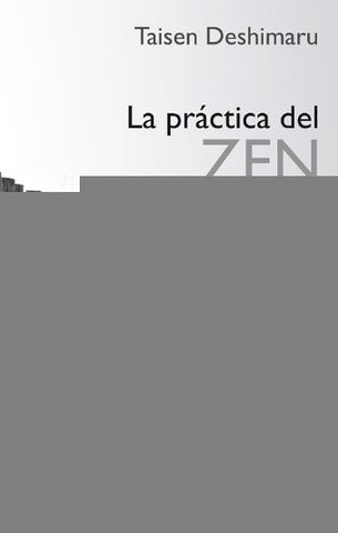 LA PRACTICA DEL ZEN .. | Taisen Deshimaru