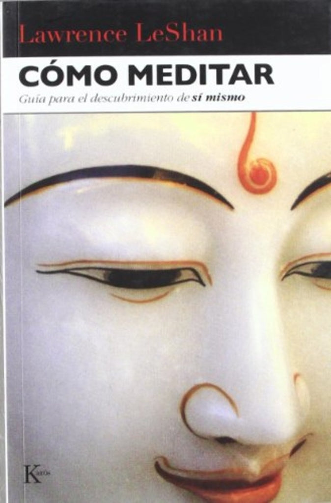 Cómo meditar: guía para el descubrimiento de sí mismo * | Leshan-López Tobajas