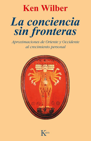 LA CONCIENCIA SIN FRONTERAS.. | Ken Wilber