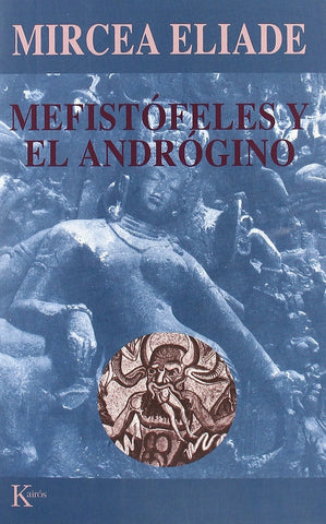 MEFISTOFELES Y EL ANDROGINO | Mircea Eliade