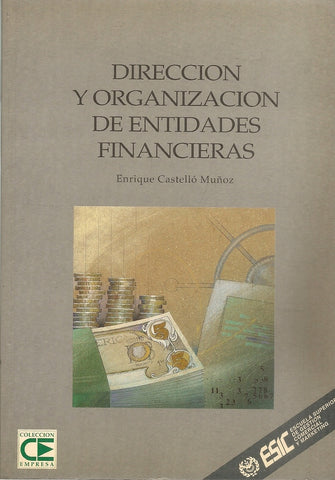 DIRECCION Y ORGANIZACION DE ENTIDADES FINANCIERAS.. | ENRIQUE  CASTELLO MUÑOZ