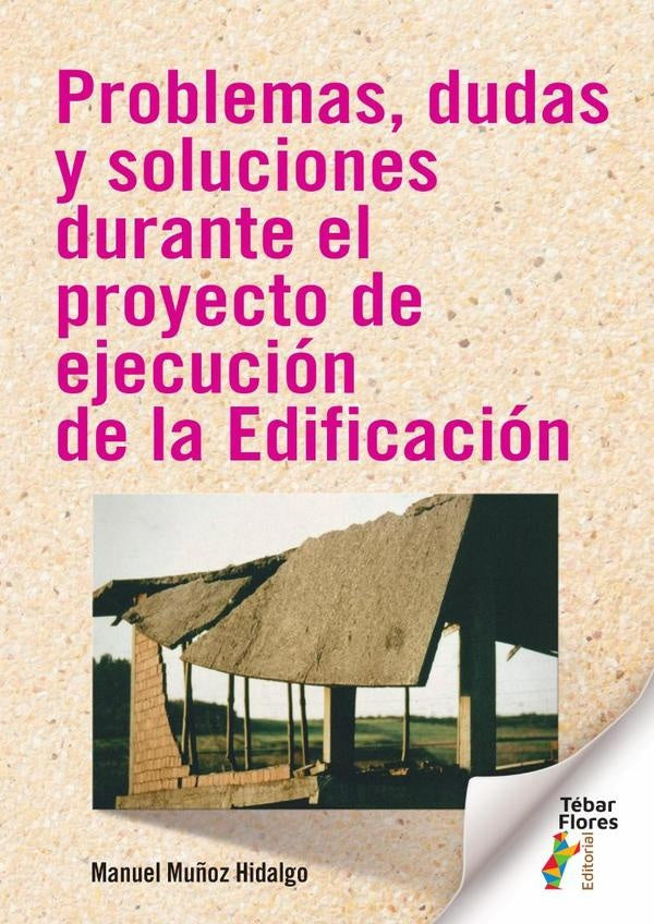 Problemas, dudas y soluciones durante el proyecto de ejecución de la Edificación | Manuel Muñoz Hidalgo