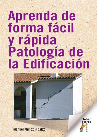 Aprenda de forma fácil y rápida Patología de la Edificación | Manuel Muñoz Hidalgo