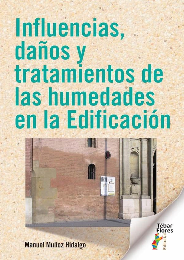 Influencias, daños y tratamientos de las humedades en la Edificación | Manuel Muñoz Hidalgo