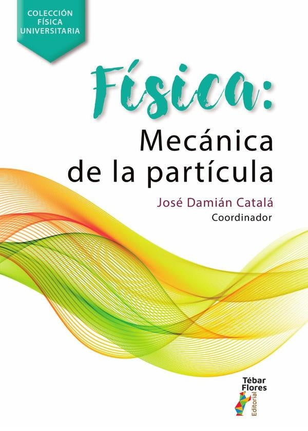 Física: Mecánica de la partícula | José Damián Catalá