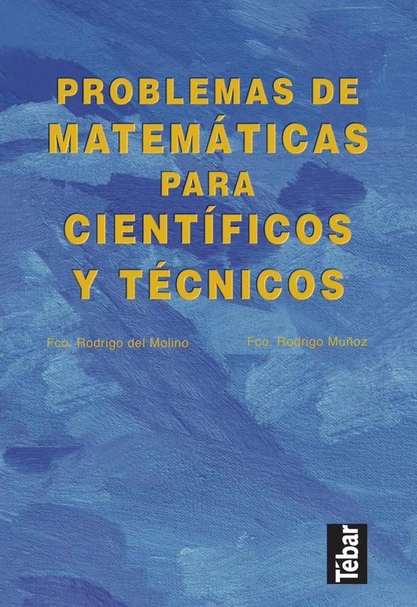 Problemas de matemáticas para científicos y técnicos | Rodrigo del Molino, Rodrigo Muñoz