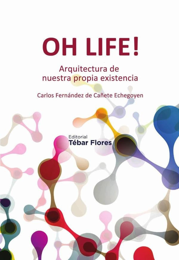 Oh Life! | Carlos Fernández de Cañete Echegoyen