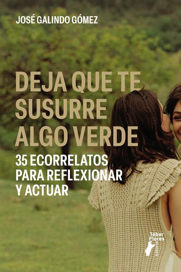 Deja que te susurre algo verde | José Galindo Gómez