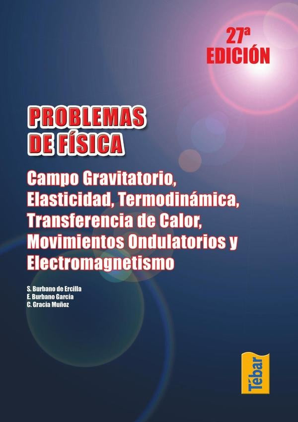 Problemas de Física. Campo gravitatorio, elasticidad, termodinámica, transferencia de calor, movimie | Burbano de Ercilla, Gracia Muñoz y otros