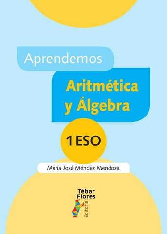 Aprendemos Aritmética y Álgebra 1ESO | María José Méndez Mendoza