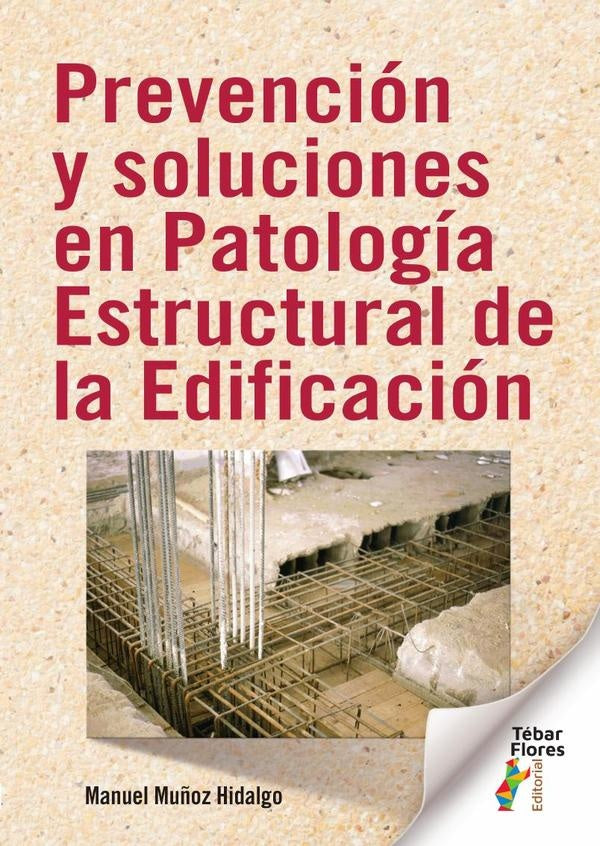 Prevención y soluciones en Patología Estructural de la Edificación | Manuel Muñoz Hidalgo