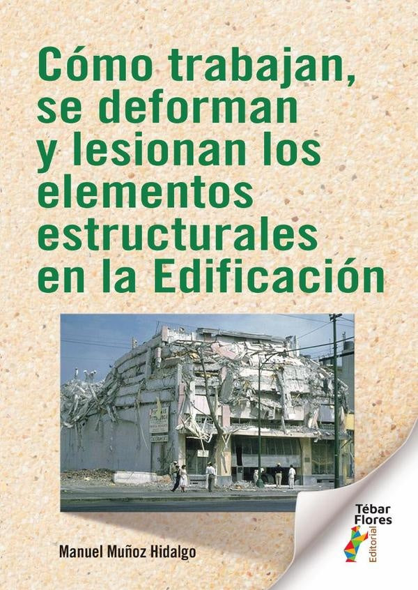 Cómo trabajan, se deforman y lesionan los elementos estructurales en la Edificación | Manuel Muñoz Hidalgo