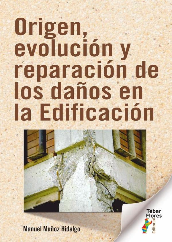 Origen, evolución y reparación de los daños en la Edificación | Manuel Muñoz Hidalgo