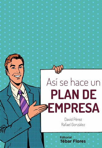 Así se hace un plan de empresa | González, Pérez