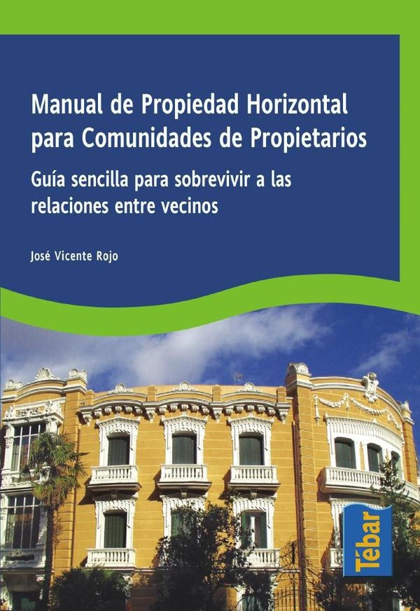 Manual de propiedad horizontal para comunidades de propietarios | José Vicente Rojo