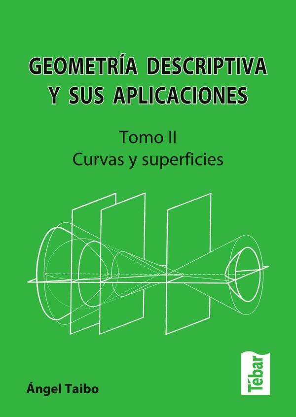 Geometría descriptiva y sus aplicaciones. Tomo II | Ángel Taibo