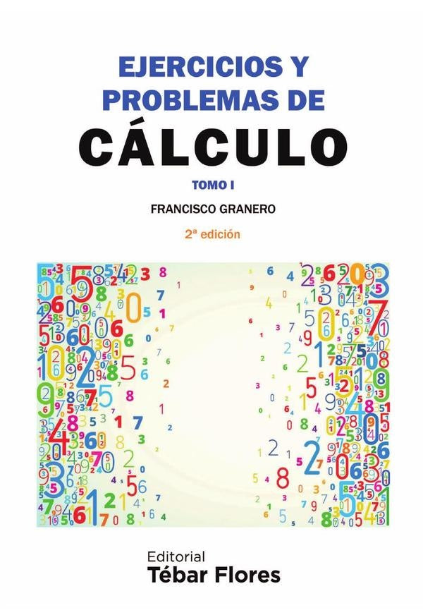 Ejercicios y problemas de cálculo. Tomo I | Francisco Granero