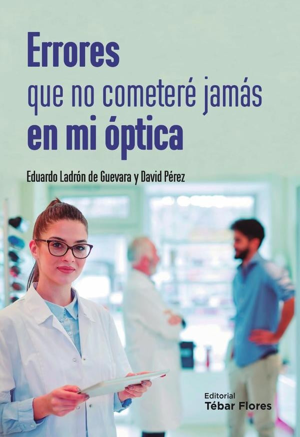 Errores que no cometeré jamás en mi óptica | Pérez, Ladrón de Guevara