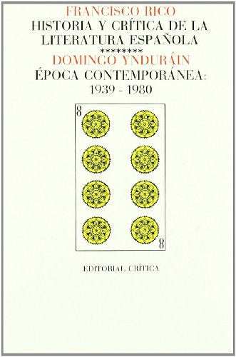 HISTORIA Y CRÍTICA DE LA LITERATURA ESPAÑOLS VIII.. | FRANCISCO RICO, DOMINGO YNDURÀIN